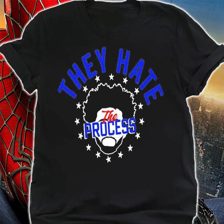 They Hate The Process T-Shirt