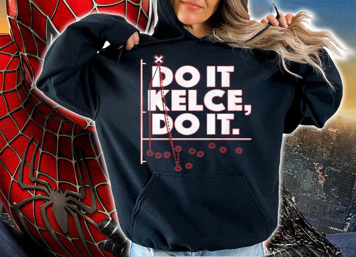 Travis Kelce Do It Kelce Do It Shirt hoodie