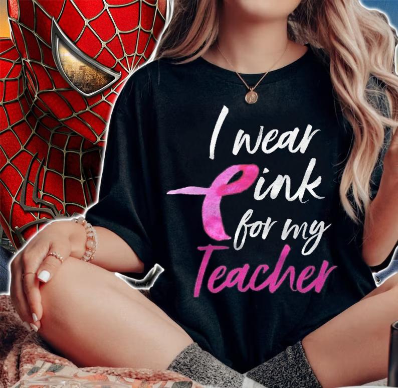 I Wear Pink For My Teacher Shirt Breast Cancer Awareness T-shirt woman shirt