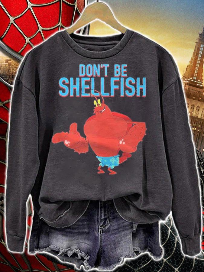 Mademark X Spongebob Squarepants Larry The Lobster Dont Be Shellfish Shirt sweatshirt