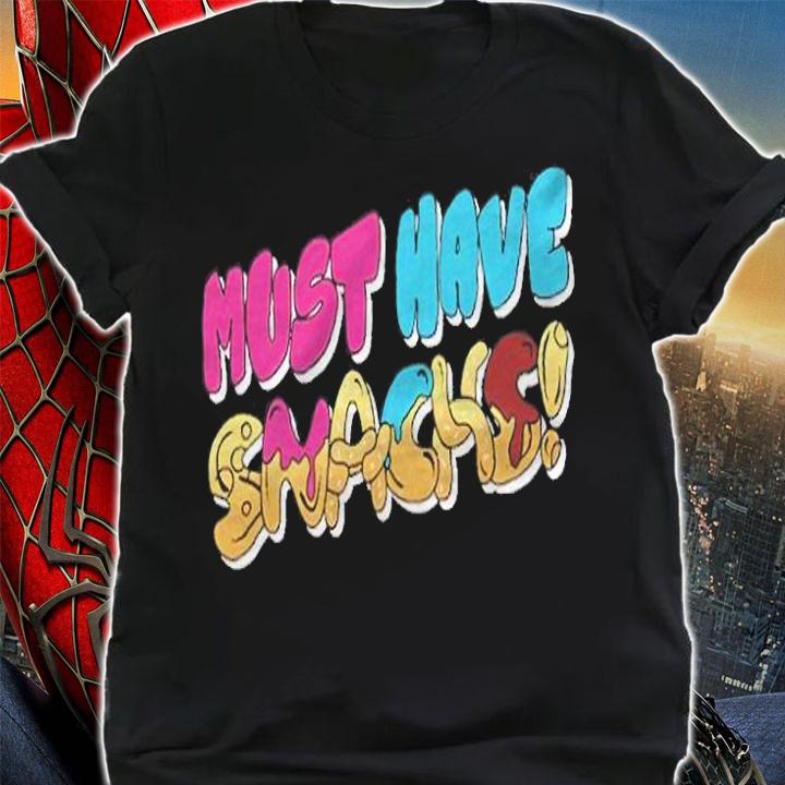 Must have snacks T-shirt shirt
