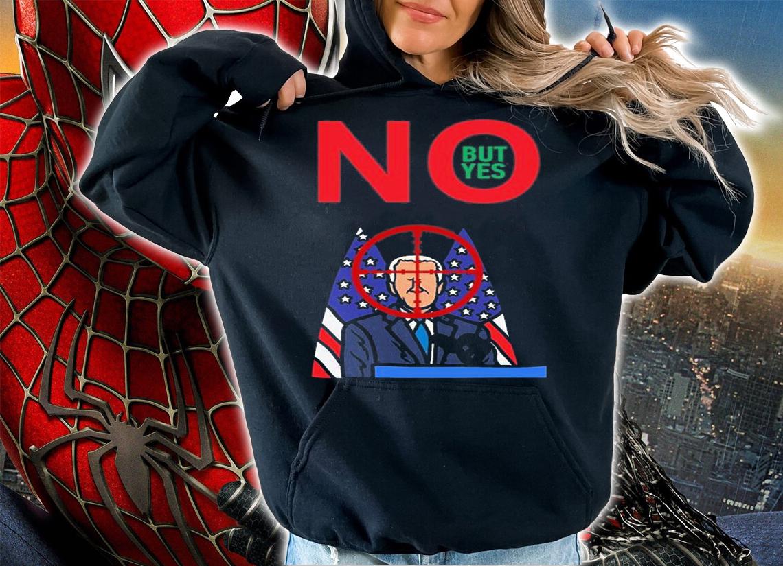 No But Yes Adult Joke Assassination Parody Biden T-Shirt hoodie