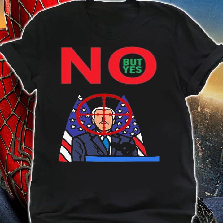 No But Yes Adult Joke Assassination Parody Biden T-Shirt shirt