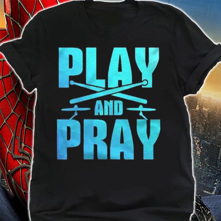 Play And Pray Drumming Christians Band Drummer Shirt