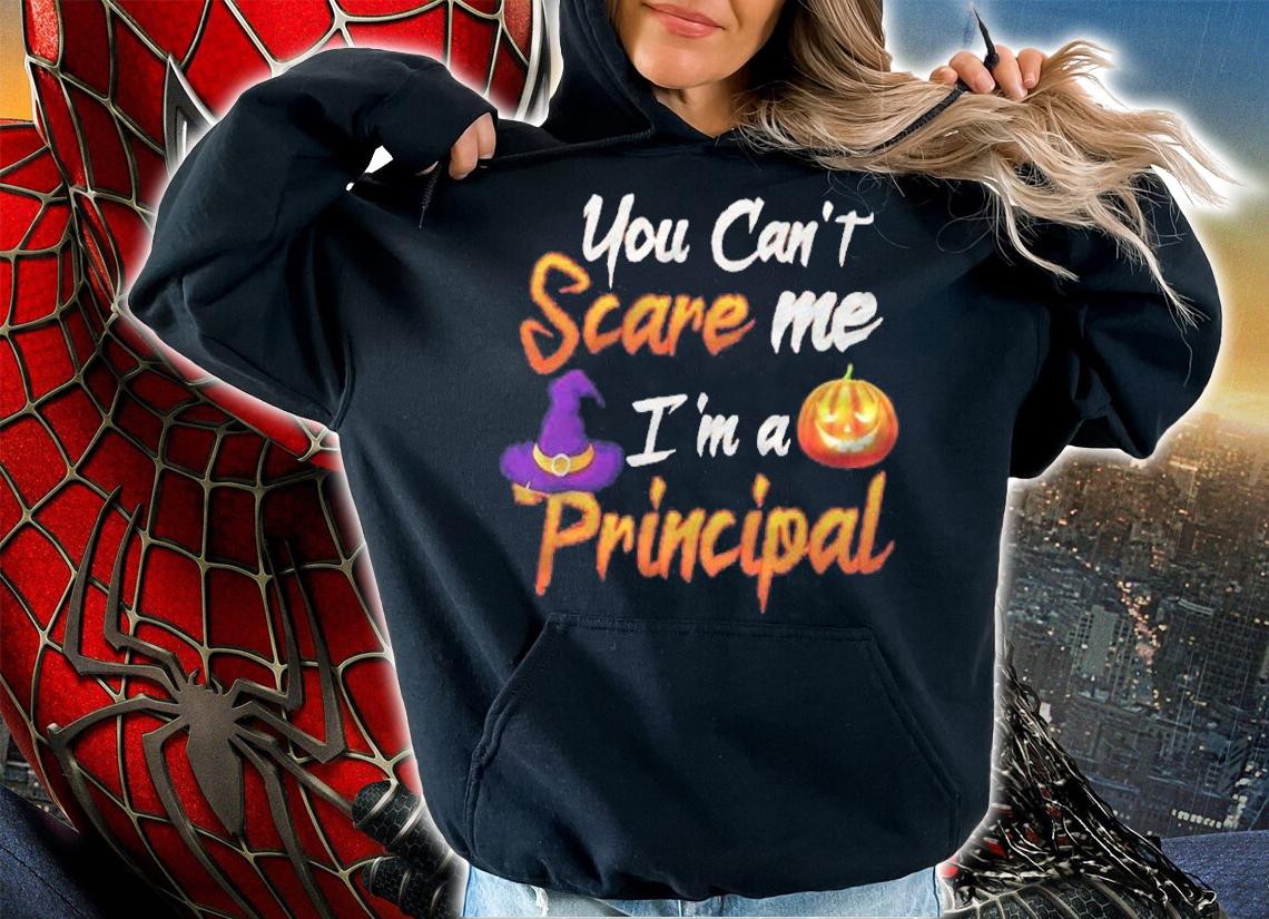 You Cant Scare Me I Am A Principal Shirt