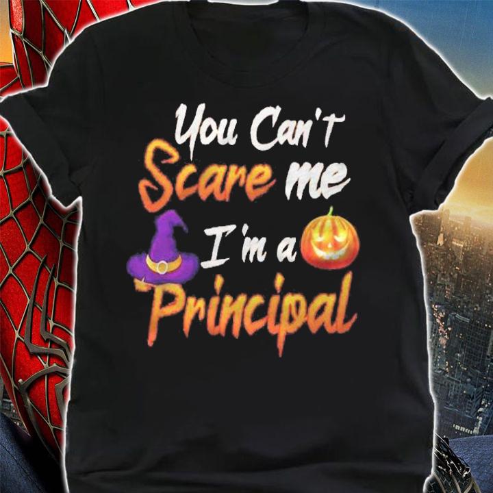 You Cant Scare Me I Am A Principal Shirt