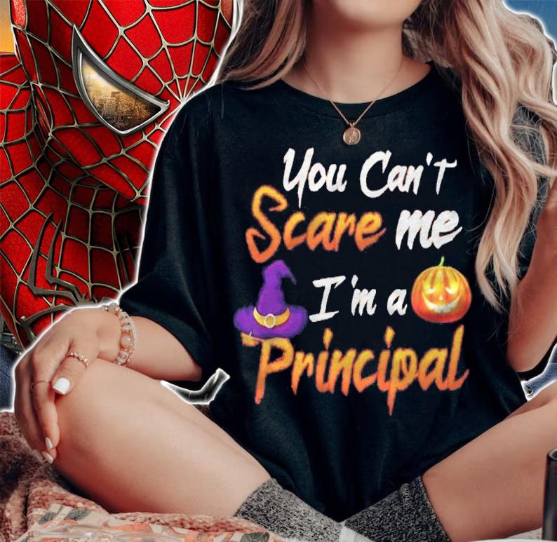 You Cant Scare Me I Am A Principal Shirt