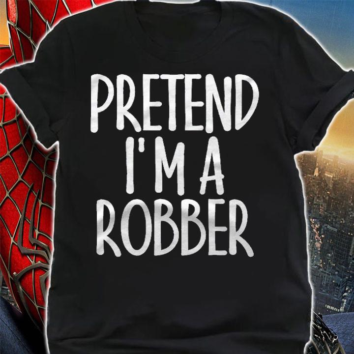 Easy Pretend Im Robber Costume Gift Funny Captain Halloween Shirt shirt