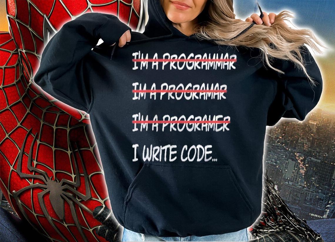 Im A Programmer I Write Code Shirt hoodie