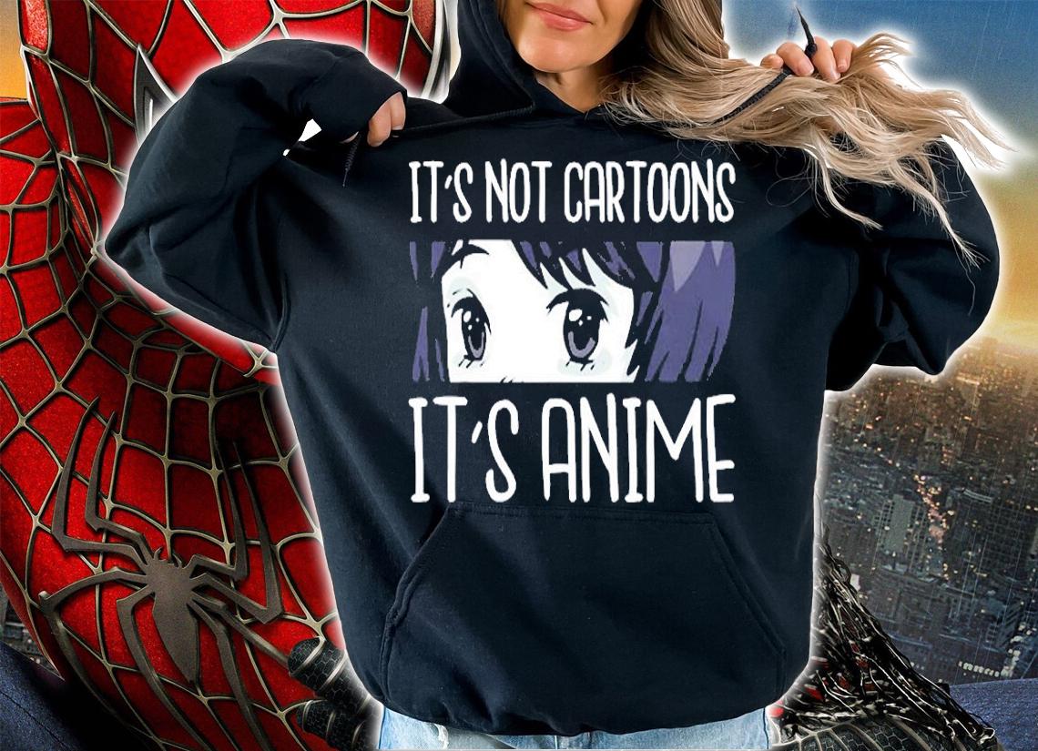 Its Not Cartoons Its Anime T-Shirt