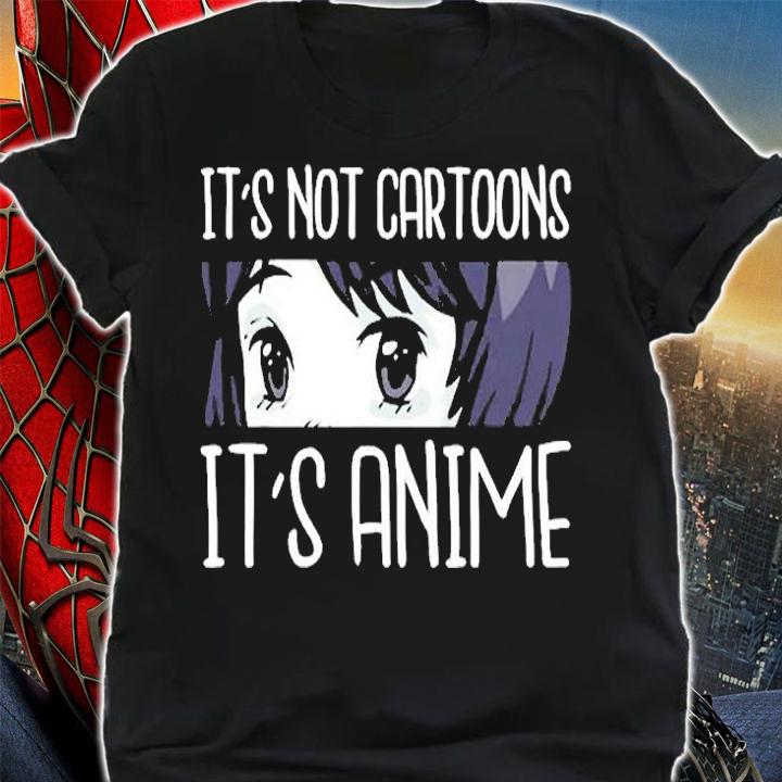 Its Not Cartoons Its Anime T-Shirt
