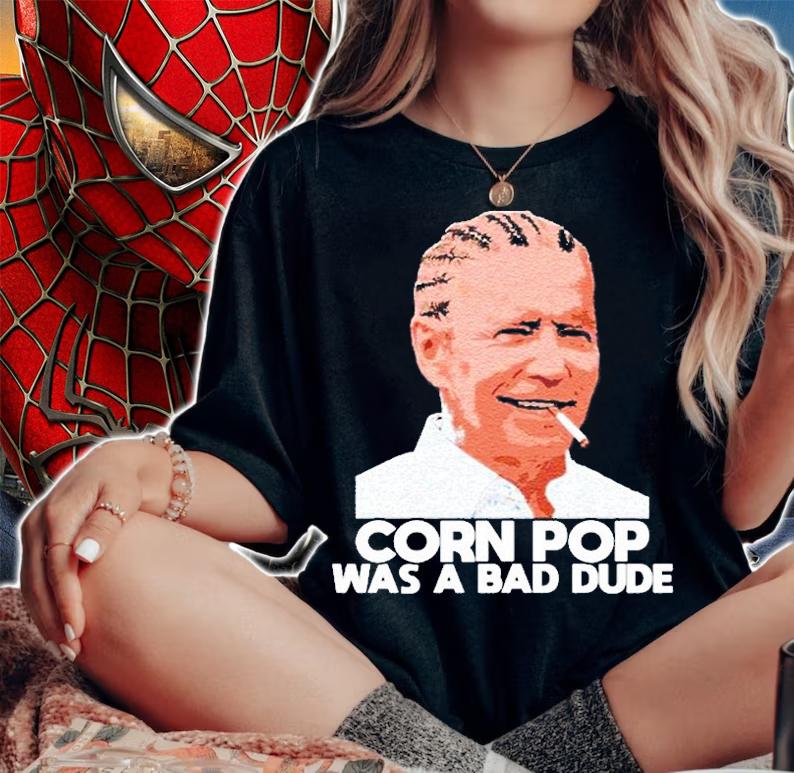 Joe Biden Corn Pop Was A Bad Dude Meme T-Shirt woman shirt