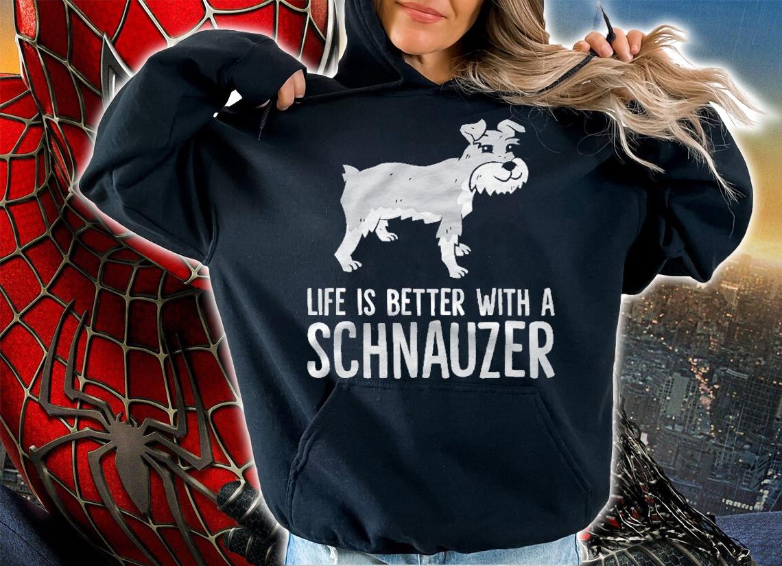 Life Is Better With A Schnauzer Dog Shirt