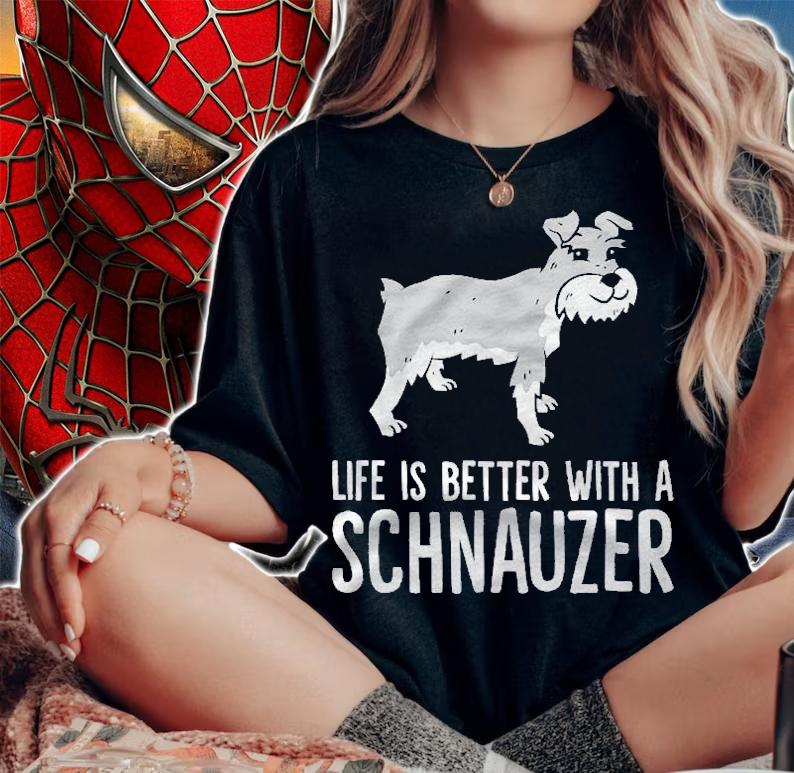 Life Is Better With A Schnauzer Dog Shirt