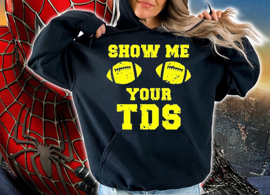 Mens Funny Fantasy Football Show Me Your TDS T-Shirt hoodie