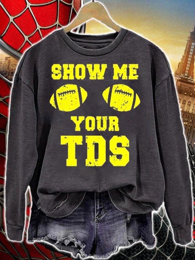 Mens Funny Fantasy Football Show Me Your TDS T-Shirt sweatshirt