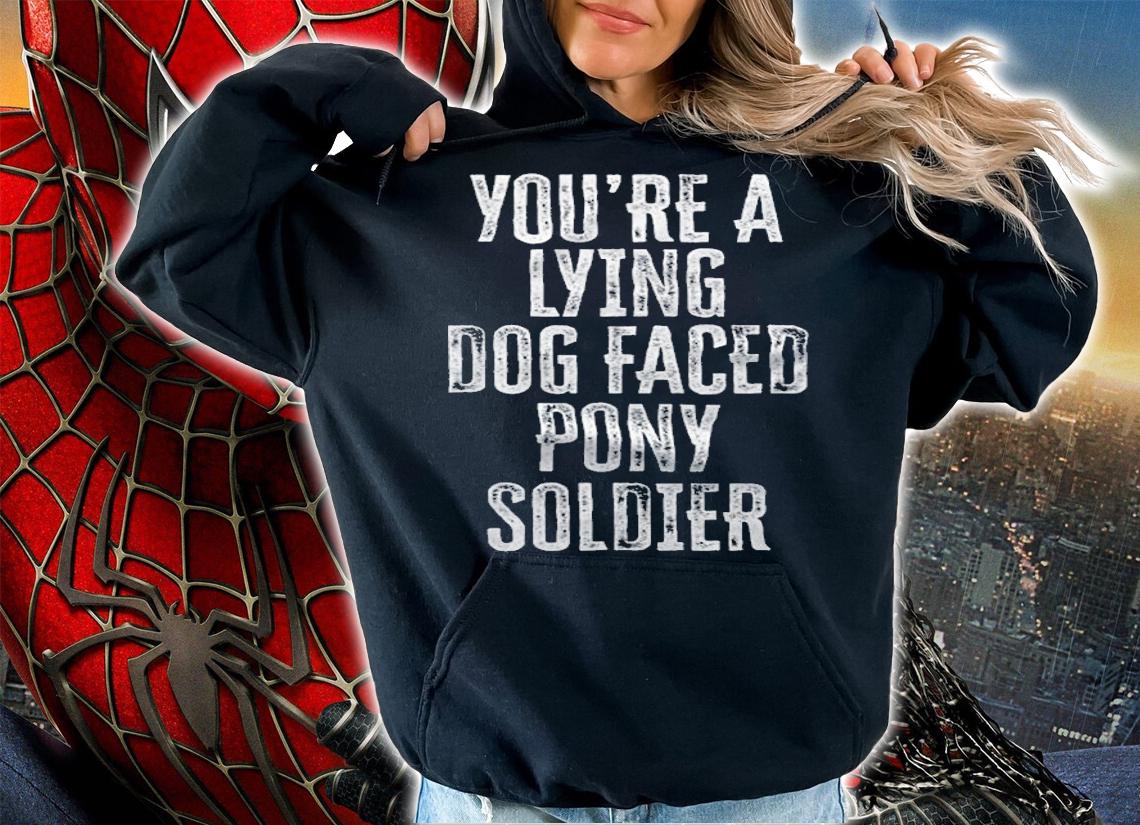 Premium you're A Lying Dog Faced Pony Soldier Funny T-Shirt