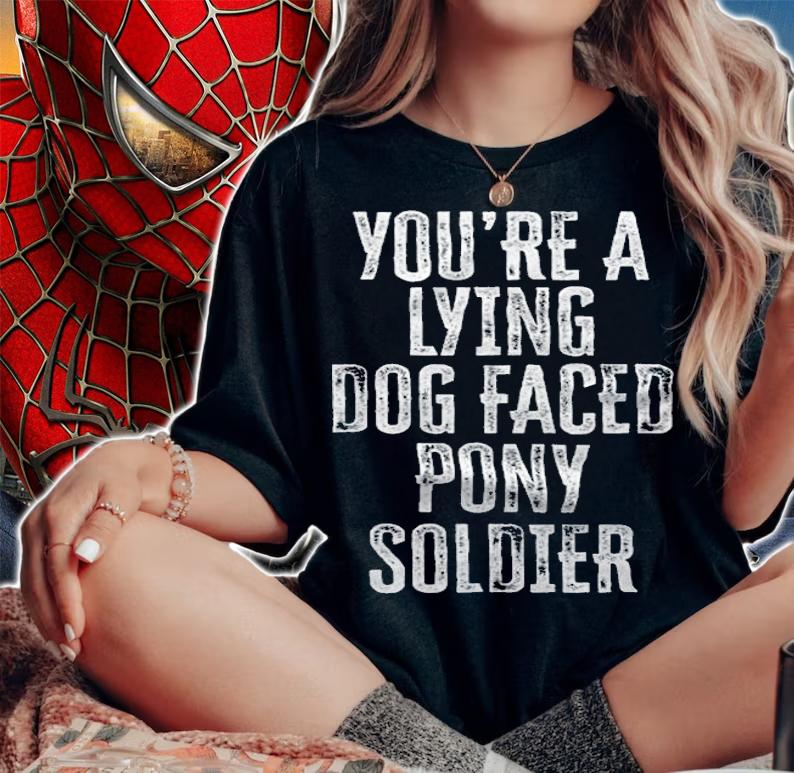 Premium you're A Lying Dog Faced Pony Soldier Funny T-Shirt