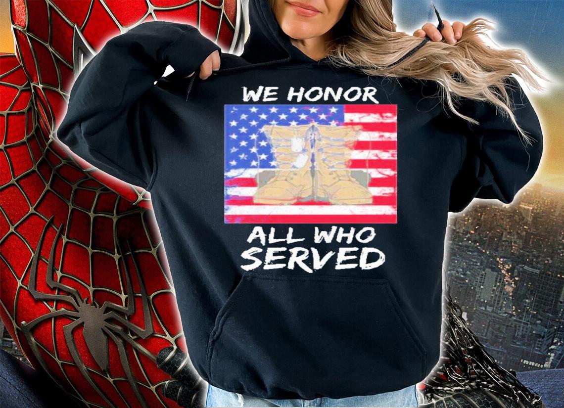 Proud Veteran Family We Honor All Who Served Veterans Day Shirt hoodie