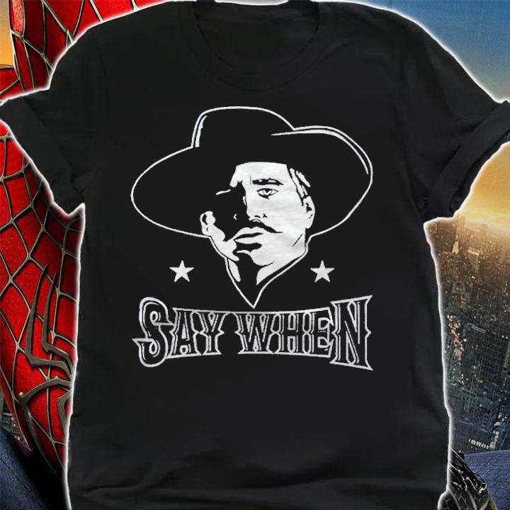 Say When Doc Holliday T-shirt
