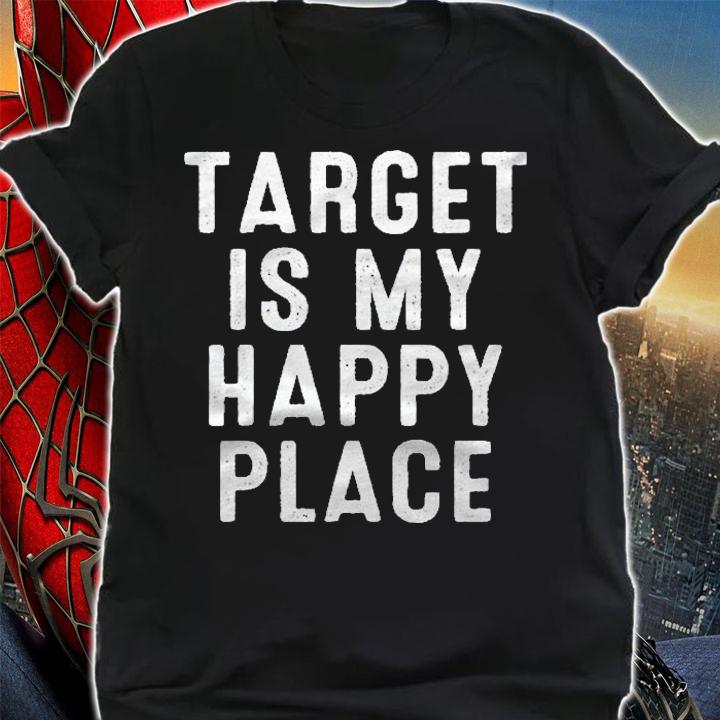 Target Is My Happy Place Funny Shopping Fans Lover Shirt shirt