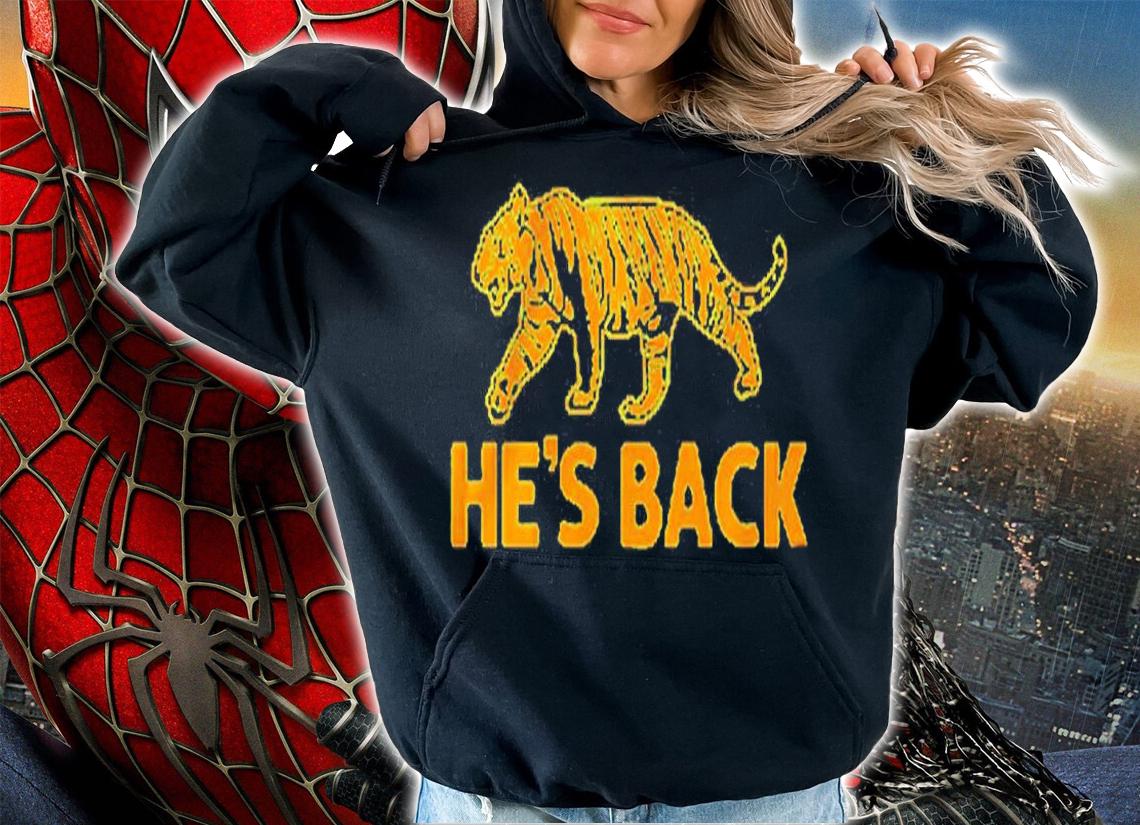Tiger He's Back 2022 T-Shirt hoodie