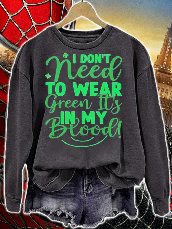 I Don't Need To Wear Green It's In My Blood T-Shirt