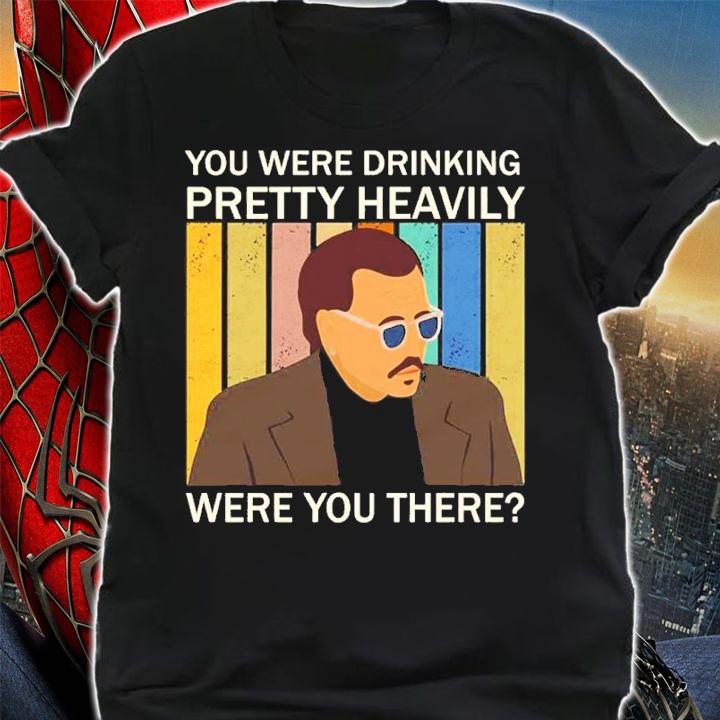You were drinking Pretty Heavily were you there vintage shirt shirt
