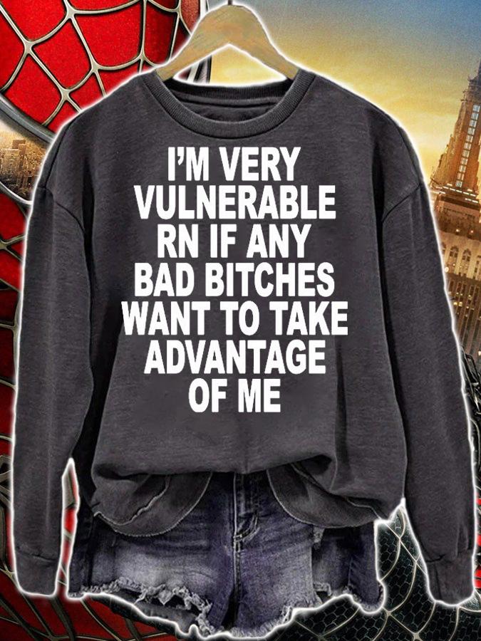 Im Very Vulnerable Rn If Any Bad Bitches Want To Take Advantage Of Me T-Shirt
