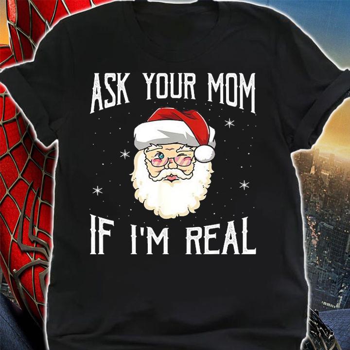 Mens Ask Your Mom If I'm Real Funny Christmas Santa Naughty T-Shirt shirt
