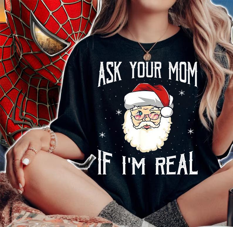 Mens Ask Your Mom If I'm Real Funny Christmas Santa Naughty T-Shirt woman shirt