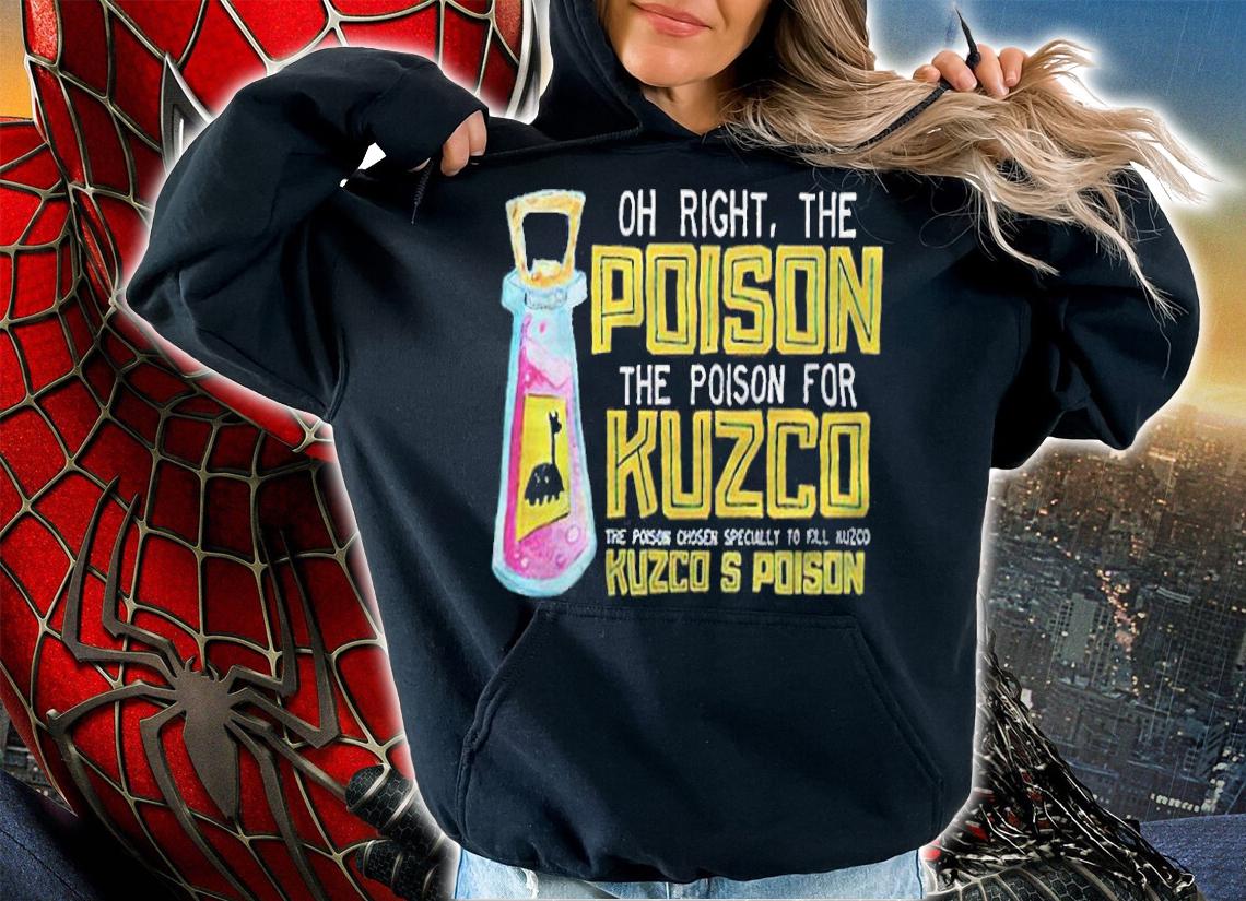 Oh right the poison the poison for Kuzco Kuzco's poison T-shirt