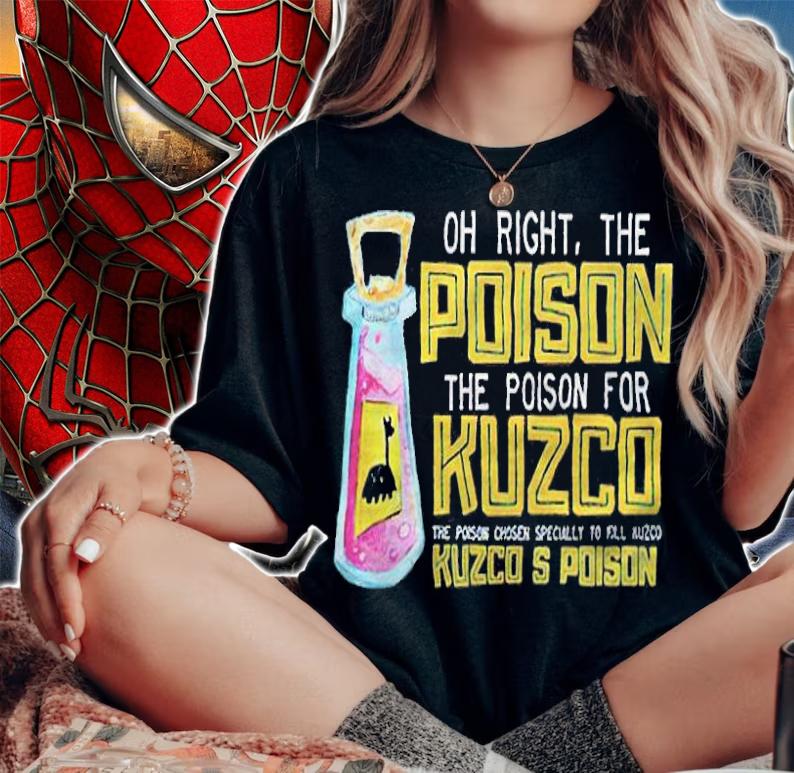 Oh right the poison the poison for Kuzco Kuzco's poison T-shirt