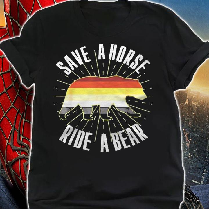 Save A Horse Ride A Bear Gay Bear Brotherhood Shirt shirt