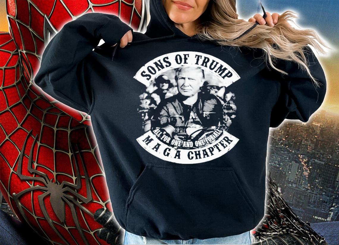 Sons Of Trump All For One And One For All MAGA Chapter Shirt hoodie