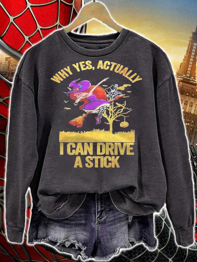 Why Yes Actually I Can Drive A Stick Funny Witch Shirt sweatshirt