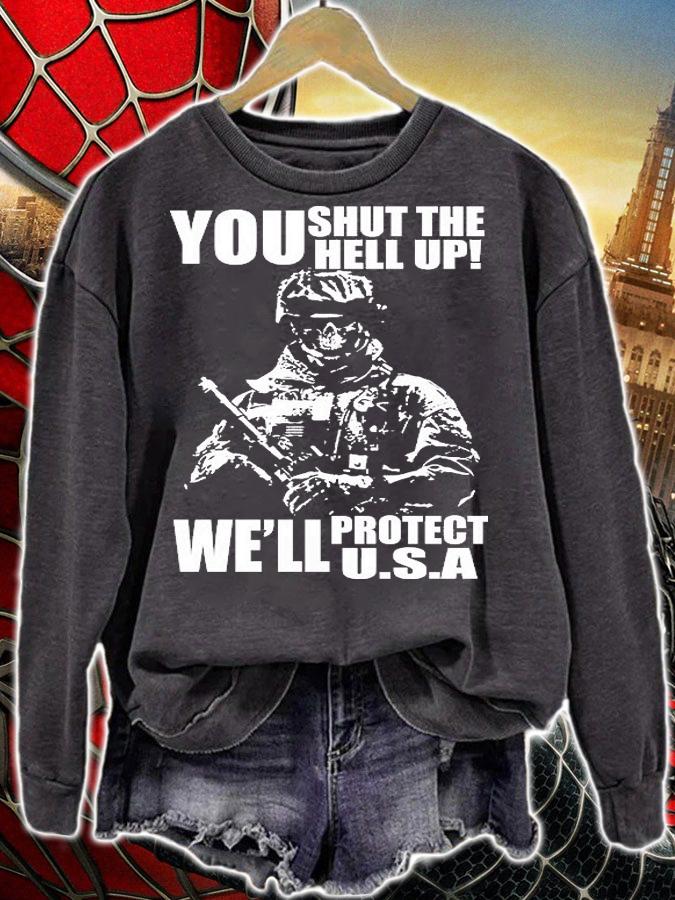 You Shut The Hell up We'll Protect U.s.a Military T-Shirt