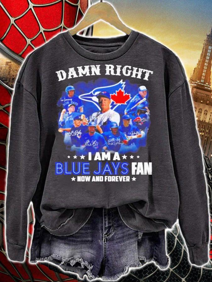 Damn Right I Am A Blue Jays Fan Now And Forever Signatures Shirt sweatshirt