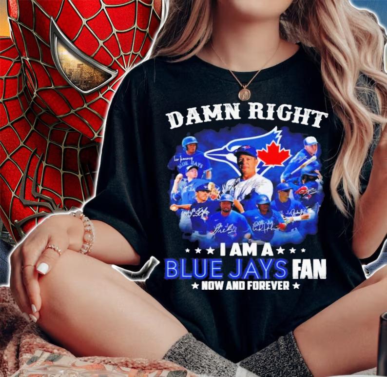 Damn Right I Am A Blue Jays Fan Now And Forever Signatures Shirt woman shirt