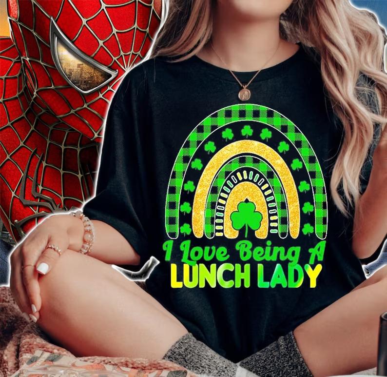 I Love Being A Lunch Lady Funny Lunch Ladies St Patrick's Day T-Shirt woman shirt
