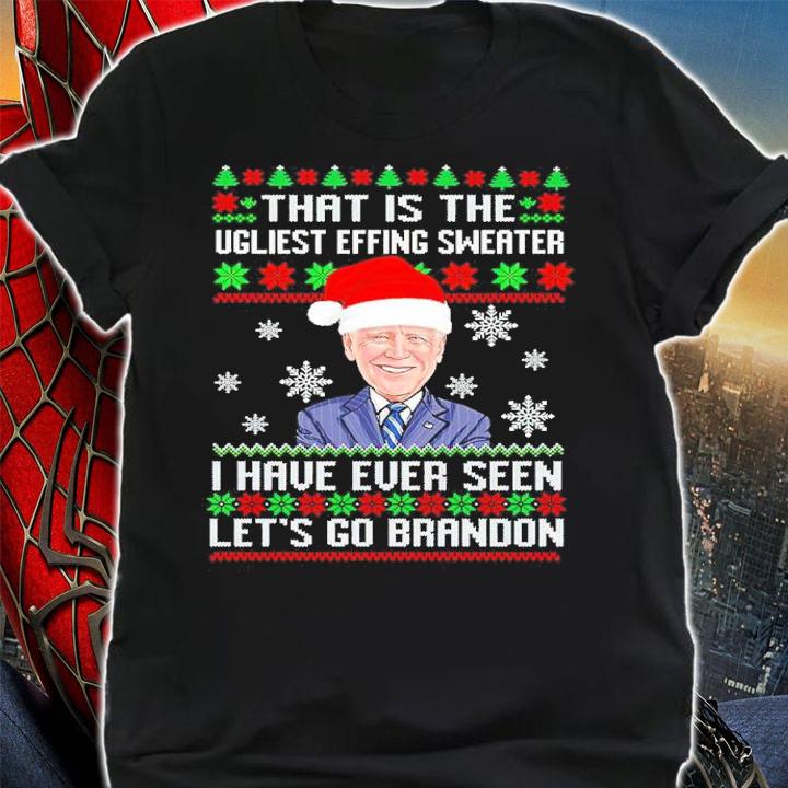 Joe Biden That Is The Ugliest Effing Sweater I Have Ever Seen Let's Go Brandon Shirt shirt
