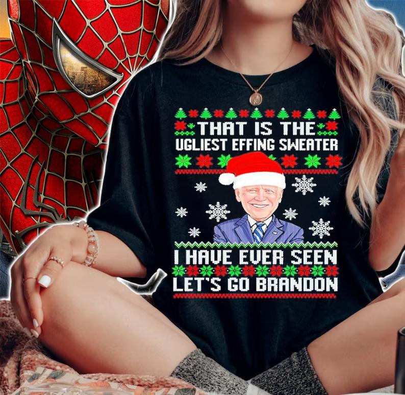 Joe Biden That Is The Ugliest Effing Sweater I Have Ever Seen Let's Go Brandon Shirt woman shirt