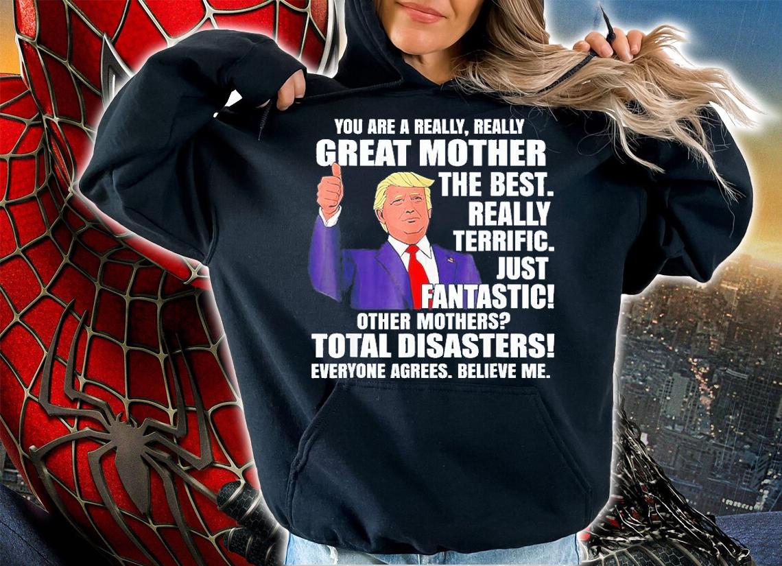 Trump Mom You Are A Great Mother T-Shirt hoodie