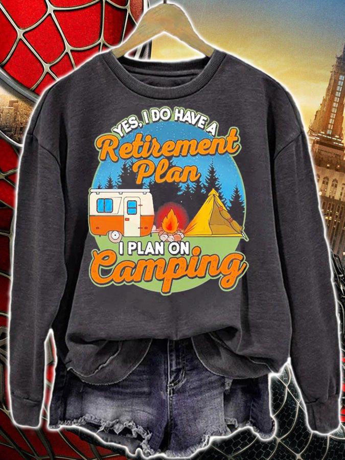 Yes I Do Have A Retirement Paln I Plan On Camping T-Shirt sweatshirt