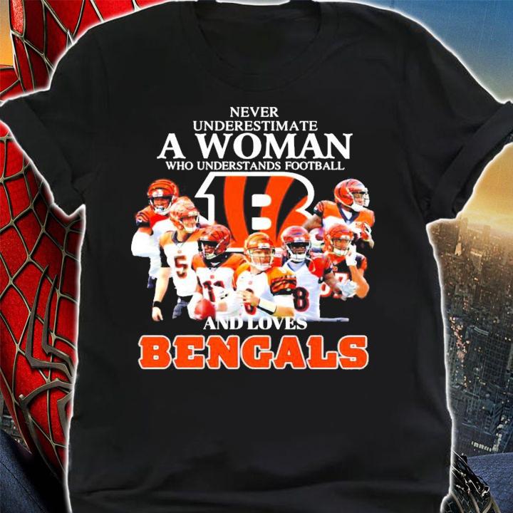 Bengals never underestimate a woman who understands football shirt