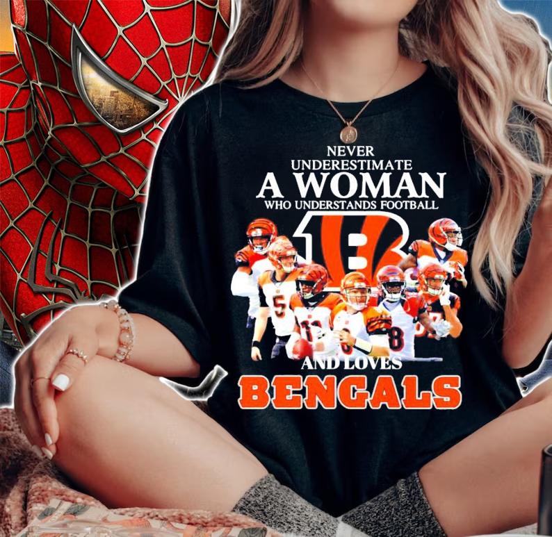Bengals never underestimate a woman who understands football shirt