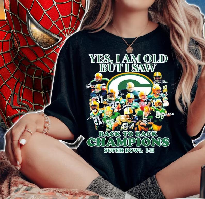 Green Bay Packer Yes I am old but I saw back to back Champions signatures shirt woman shirt