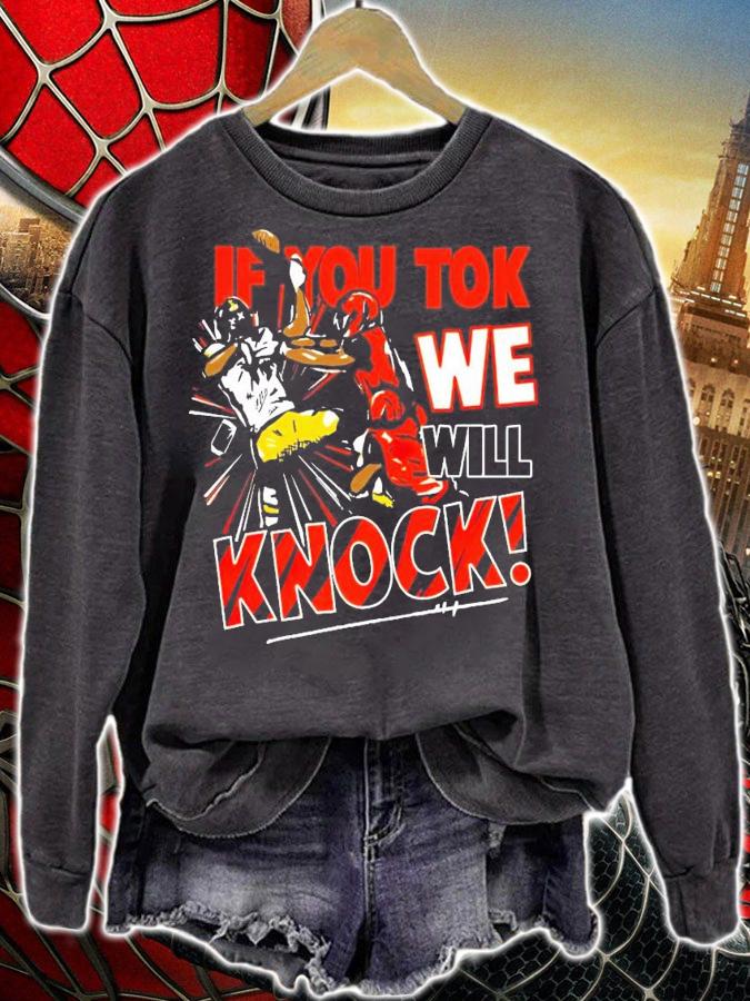 If you tok we will knock shirt sweatshirt