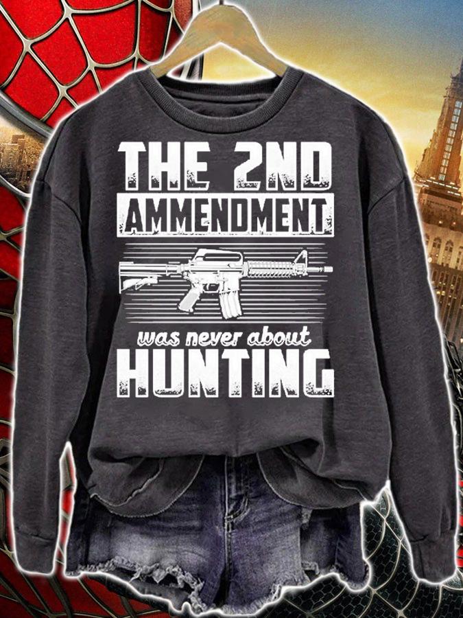 The 2nd Ammendment Was Never About Hunting T-Shirt sweatshirt