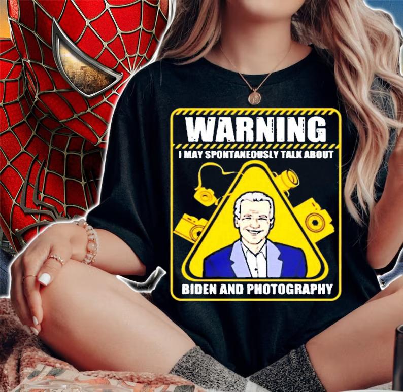 Warning I may spontaneously talk about Biden and photography shirt